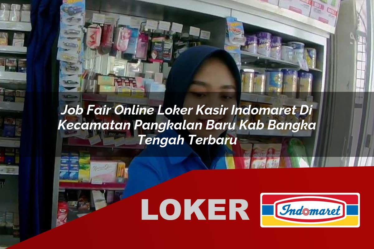 job fair online loker kasir indomaret di kecamatan pangkalan baru kab bangka tengah terbaru 1756010122