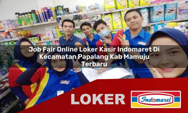 job fair online loker kasir indomaret di kecamatan papalang kab mamuju terbaru 1755611963