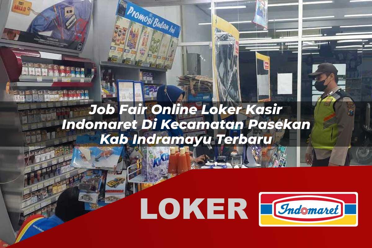 job fair online loker kasir indomaret di kecamatan pasekan kab indramayu terbaru 1755640700