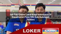 job fair online loker kasir indomaret di kecamatan peso hilir kab bulungan terbaru 1755991583