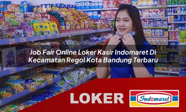 job fair online loker kasir indomaret di kecamatan regol kota bandung terbaru 1755697462