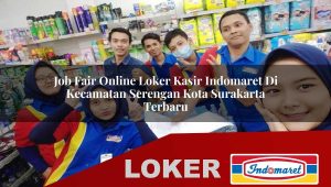 job-fair-online-loker-kasir-indomaret-di-kecamatan-serengan-kota-surakarta-terbaru-1756018218.jpg job fair online loker kasir indomaret di kecamatan serengan kota surakarta terbaru 1756018218