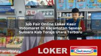 job fair online loker kasir indomaret di kecamatan sesean suloara kab toraja utara terbaru 1755990372