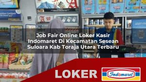 job fair online loker kasir indomaret di kecamatan sesean suloara kab toraja utara terbaru 1755990372