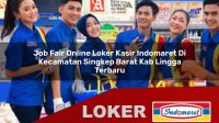 job fair online loker kasir indomaret di kecamatan singkep barat kab lingga terbaru 1756011812