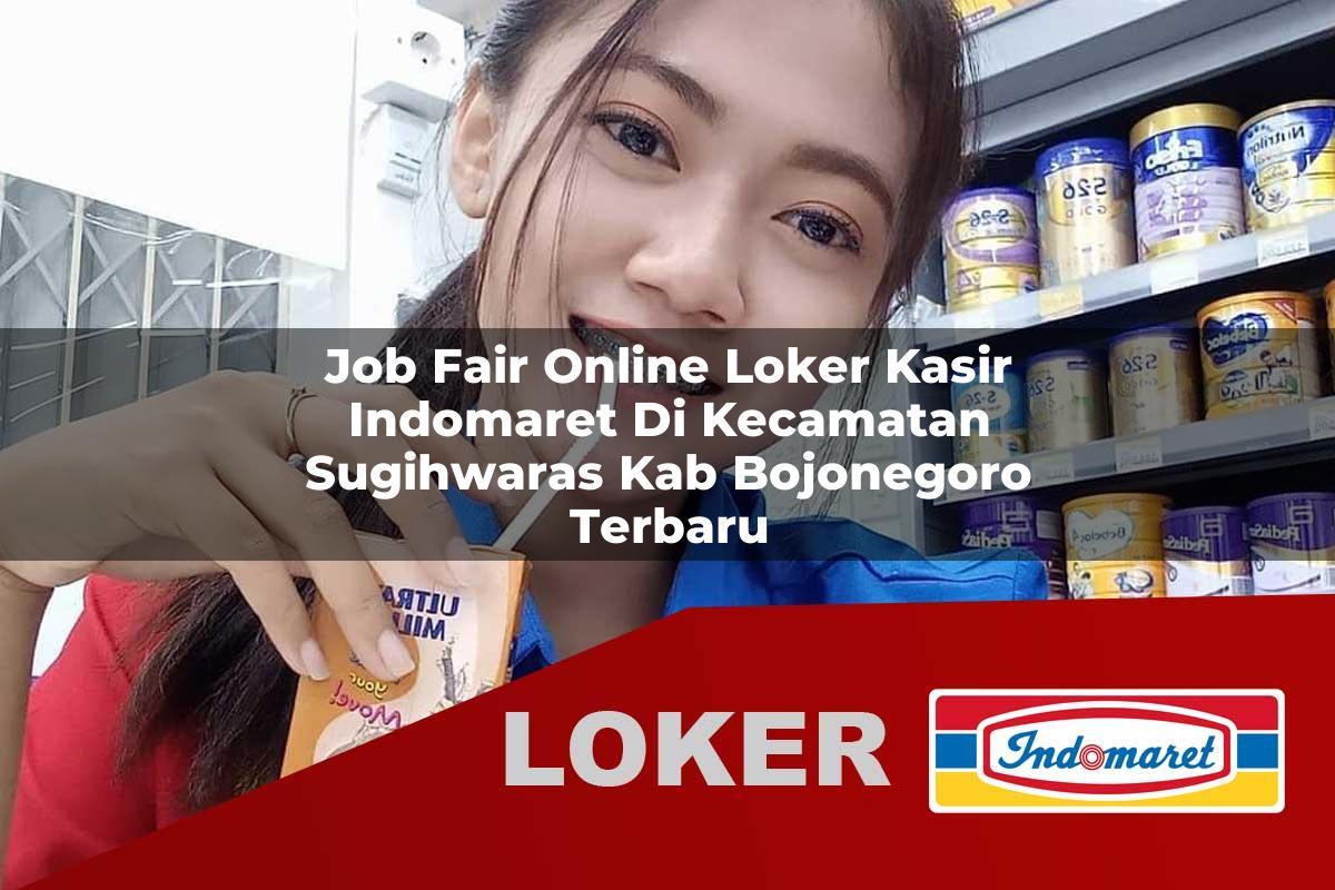 job fair online loker kasir indomaret di kecamatan sugihwaras kab bojonegoro terbaru 1756009459