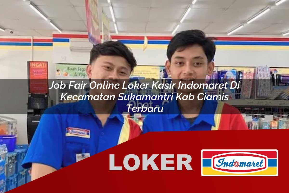 job fair online loker kasir indomaret di kecamatan sukamantri kab ciamis terbaru 1755656355