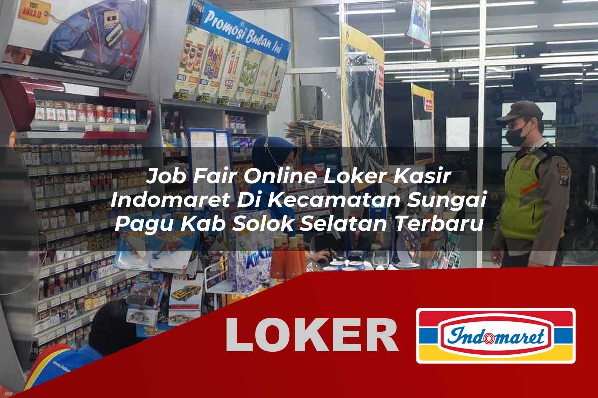 job fair online loker kasir indomaret di kecamatan sungai pagu kab solok selatan terbaru 1755536418