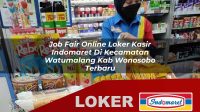 job fair online loker kasir indomaret di kecamatan watumalang kab wonosobo terbaru 1755955579