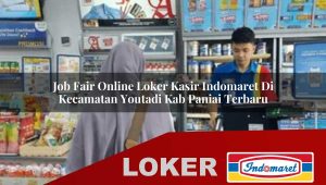 job fair online loker kasir indomaret di kecamatan youtadi kab paniai terbaru 1756025177