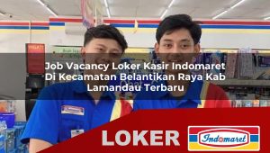 job vacancy loker kasir indomaret di kecamatan belantikan raya kab lamandau terbaru 1756043059