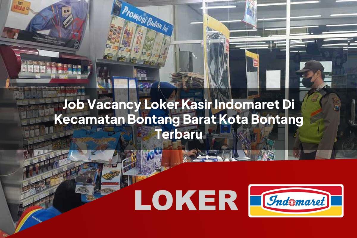 job vacancy loker kasir indomaret di kecamatan bontang barat kota bontang terbaru 1755820271