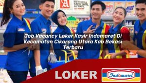 job vacancy loker kasir indomaret di kecamatan cikarang utara kab bekasi terbaru 1755870869