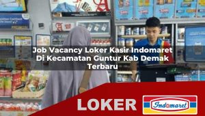 job vacancy loker kasir indomaret di kecamatan guntur kab demak terbaru 1755839494