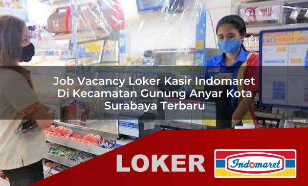 job vacancy loker kasir indomaret di kecamatan gunung anyar kota surabaya terbaru 1755537837