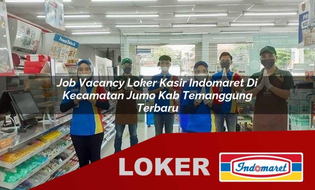 job vacancy loker kasir indomaret di kecamatan jumo kab temanggung terbaru 1755702314