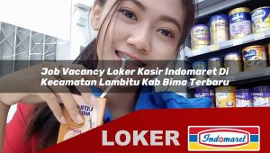 job vacancy loker kasir indomaret di kecamatan lambitu kab bima terbaru 1755879741