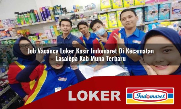 job vacancy loker kasir indomaret di kecamatan lasalepa kab muna terbaru 1755682231