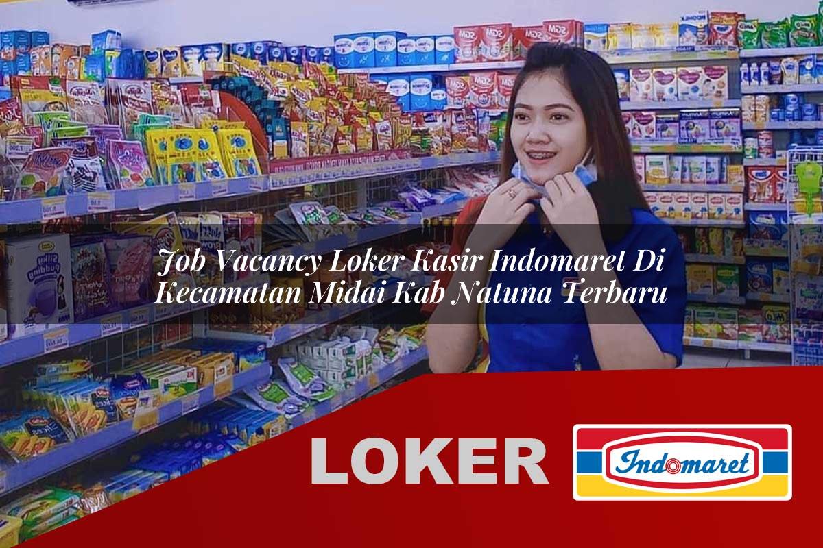 job vacancy loker kasir indomaret di kecamatan midai kab natuna terbaru 1755993383