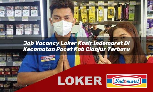 job vacancy loker kasir indomaret di kecamatan pacet kab cianjur terbaru 1755702377