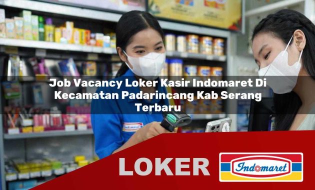 job vacancy loker kasir indomaret di kecamatan padarincang kab serang terbaru 1755679914