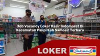 job vacancy loker kasir indomaret di kecamatan palipi kab samosir terbaru 1756037621