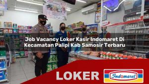 job vacancy loker kasir indomaret di kecamatan palipi kab samosir terbaru 1756037621