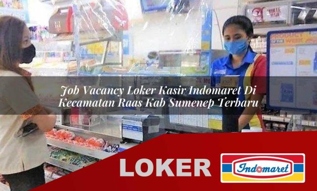 job vacancy loker kasir indomaret di kecamatan raas kab sumenep terbaru 1755562434