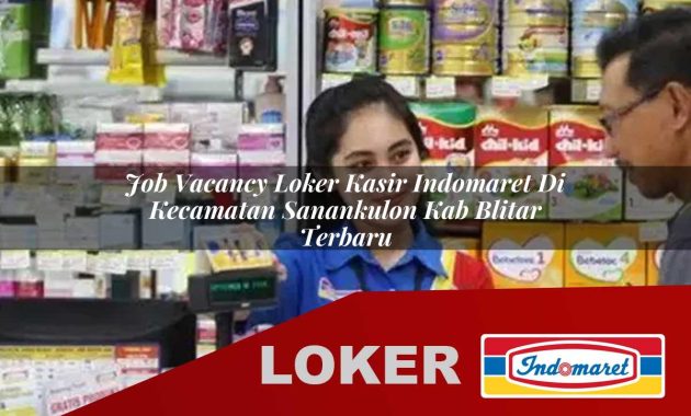 job vacancy loker kasir indomaret di kecamatan sanankulon kab blitar terbaru 1755699433