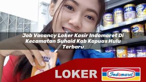 job vacancy loker kasir indomaret di kecamatan suhaid kab kapuas hulu terbaru 1756035019