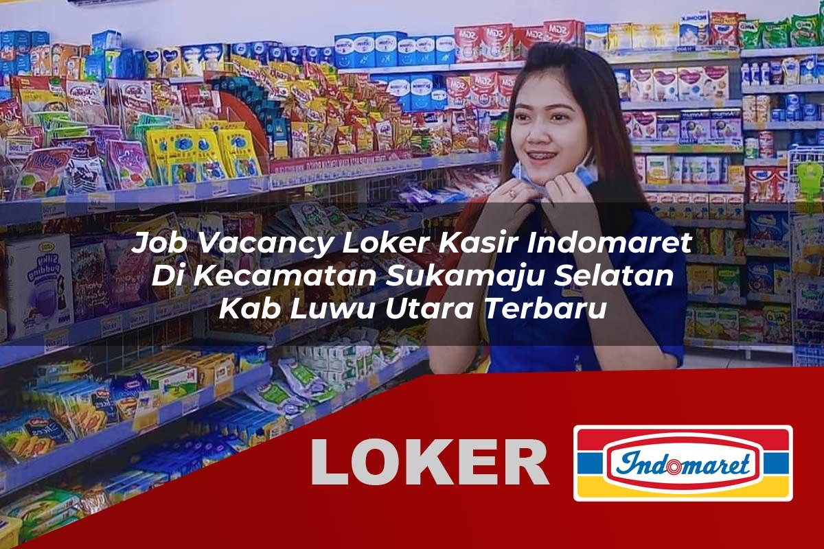 job vacancy loker kasir indomaret di kecamatan sukamaju selatan kab luwu utara terbaru 1755997036