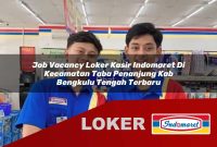 job vacancy loker kasir indomaret di kecamatan taba penanjung kab bengkulu tengah terbaru 1755570673