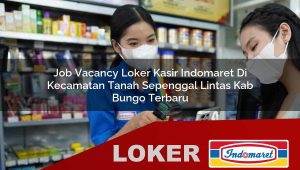 job vacancy loker kasir indomaret di kecamatan tanah sepenggal lintas kab bungo terbaru 1755978699