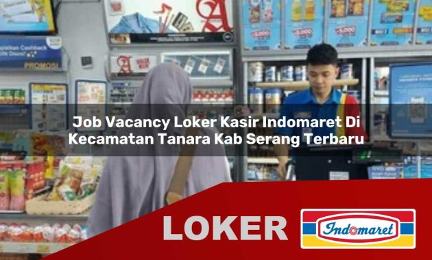 job vacancy loker kasir indomaret di kecamatan tanara kab serang terbaru 1755681916