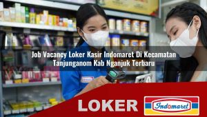 job vacancy loker kasir indomaret di kecamatan tanjunganom kab nganjuk terbaru 1755875778