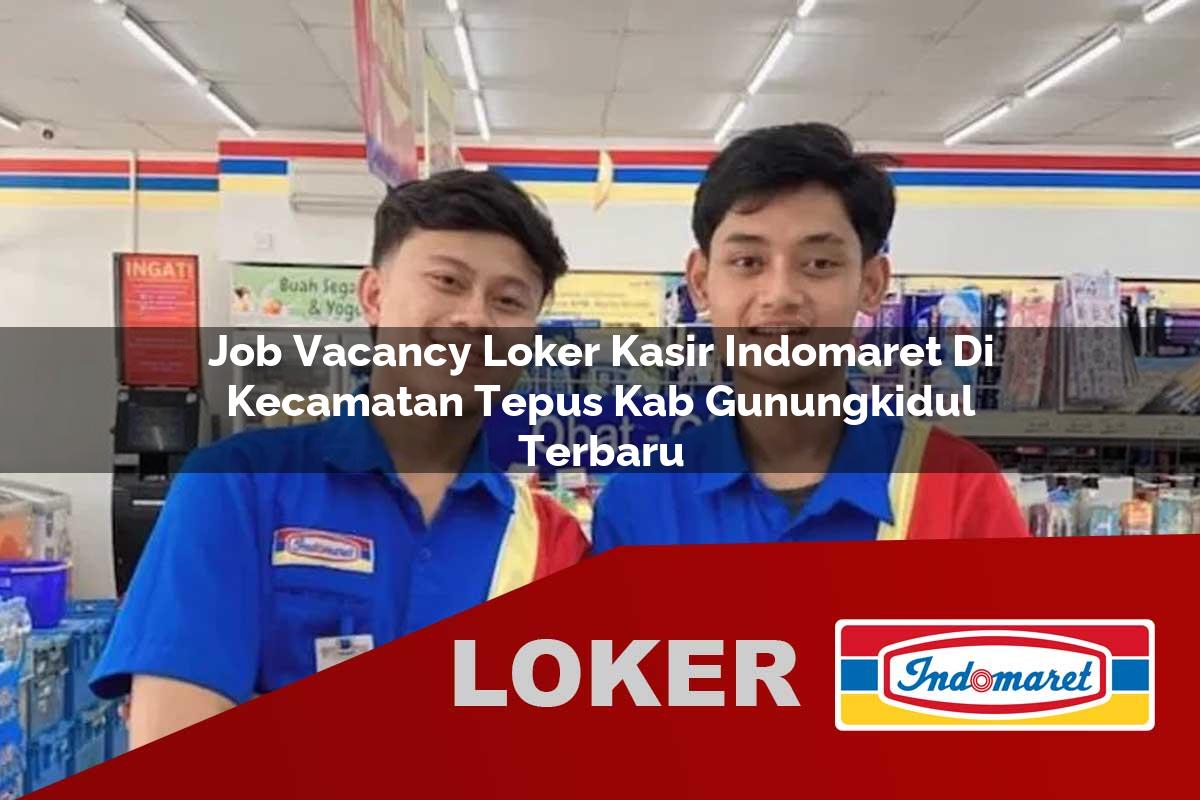 job vacancy loker kasir indomaret di kecamatan tepus kab gunungkidul terbaru 1755924619