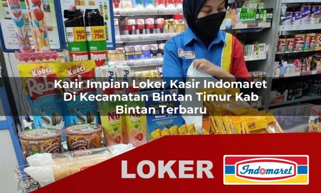 karir impian loker kasir indomaret di kecamatan bintan timur kab bintan terbaru 1755687130