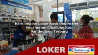 karir impian loker kasir indomaret di kecamatan cibaliung kab pandeglang terbaru 1755995364