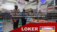 karir impian loker kasir indomaret di kecamatan gandapura kab bireuen terbaru 1756026074