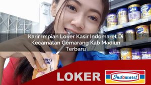 karir impian loker kasir indomaret di kecamatan gemarang kab madiun terbaru 1755839896