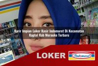 karir impian loker kasir indomaret di kecamatan kaptel kab merauke terbaru 1755589762