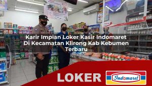 karir impian loker kasir indomaret di kecamatan klirong kab kebumen terbaru 1755867201