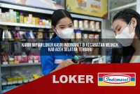 karir impian loker kasir indomaret di kecamatan meukek kab aceh selatan terbaru 1755551659