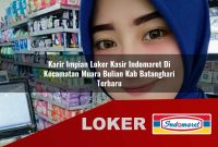 karir impian loker kasir indomaret di kecamatan muara bulian kab batanghari terbaru 1755545902