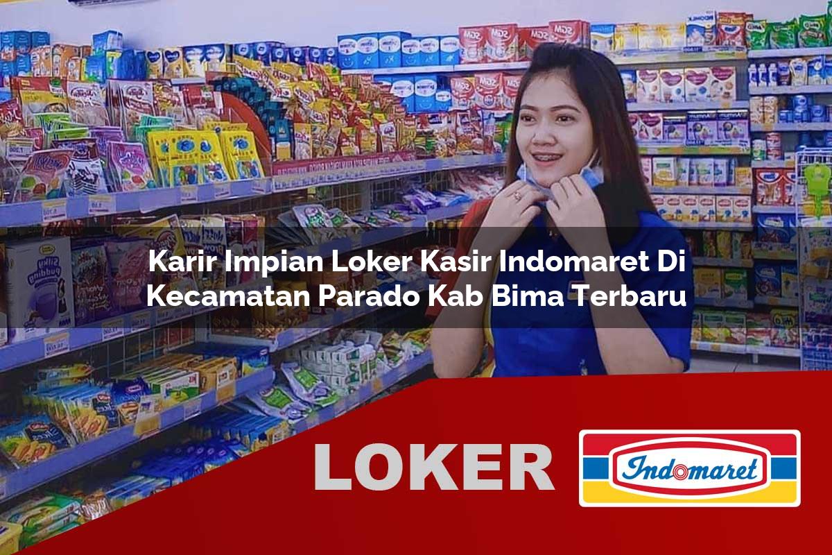 karir impian loker kasir indomaret di kecamatan parado kab bima terbaru 1755862282