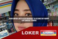 karir impian loker kasir indomaret di kecamatan parindu kab sanggau terbaru 1755564260