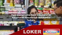karir impian loker kasir indomaret di kecamatan rilauale kab bulukumba terbaru 1755975073