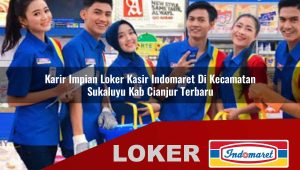 karir-impian-loker-kasir-indomaret-di-kecamatan-sukaluyu-kab-cianjur-terbaru-1756026980.jpg karir impian loker kasir indomaret di kecamatan sukaluyu kab cianjur terbaru 1756026980