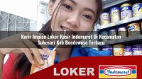 karir impian loker kasir indomaret di kecamatan sukosari kab bondowoso terbaru 1755996737