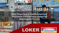 karir-tanpa-syarat-rumit-loker-kasir-indomaret-di-kecamatan-balen-kab-bojonegoro-terbaru-1755912496.jpg